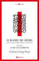 O Ramo de Ouro: Um Estudo sobre Magia e Religião