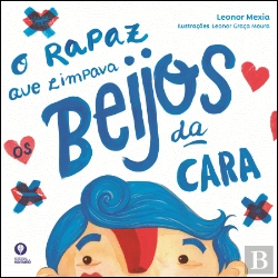 Bertrand.pt - O Rapaz que Limpava os Beijos da Cara