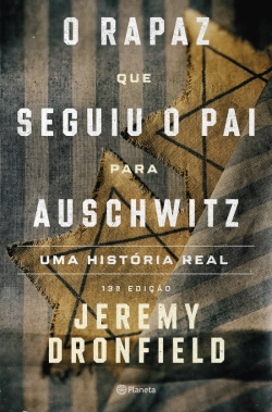 Bertrand.pt - O Rapaz que Seguiu o Pai para Auschwitz