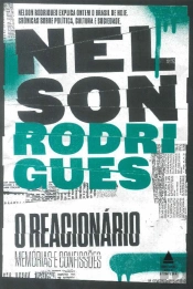 O Reacionário - Memórias e Confissões