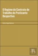 O Regime do Contrato de Trabalho do Praticante Desportivo