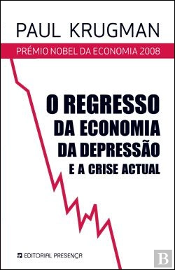Bertrand.pt - O Regresso da Economia da Depressão e a Crise Actual