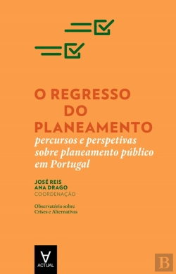 Bertrand.pt - O Regresso Do Planeamento - Percursos E Perspetivas Sobre Planeamento Público Em Portugal