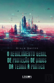 O Regulamento Geral de Proteção de Dados - Da Teoria à Prática