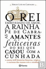 O Rei Embevedado de Amor, A Rainha Pé de Cabra, as Amantes Feiticeiras do Rei que Casou com a Cunhada