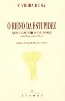 O Reino da Estupidez nos Caminhos da Fome