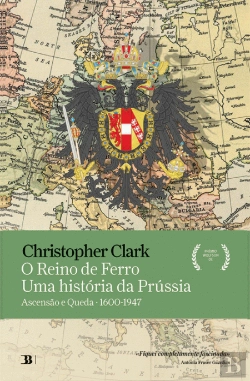 Bertrand.pt - O Reino de Ferro - Uma História da Prússia