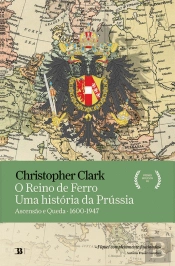 O Reino de Ferro – Uma História da Prússia