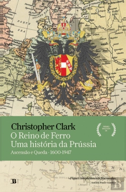 Bertrand.pt - O Reino de Ferro – Uma História da Prússia