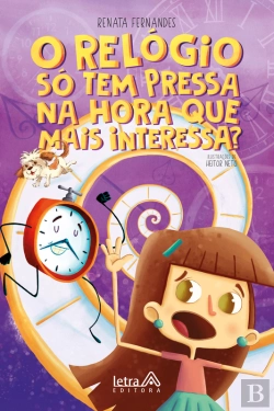 Bertrand.pt - O Relógio Só Tem Pressa Na Hora Que Mais Interessa?