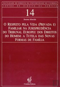Bertrand.pt - O Respeito pela Vida (Privada e) Familiar na Jurisprudência do Tribunal Europeu dos Direitos do Homem