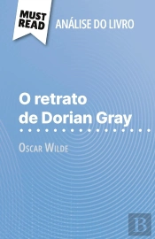 O Retrato De Dorian Gray De Oscar Wilde (Analise Do Livro) : Analise Completa E Resumo Pormenorizado Do Trabalho