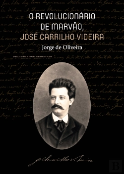 Bertrand.pt - O Revolucionário de Marvão, José Carrilho Videira