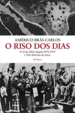 Bertrand.pt - O Riso Dos Dias - O 25 De Abril, Angola 1974-75 E Três Histórias De Amor