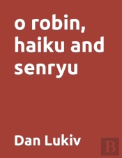 O Robin, Haiku And Senryu