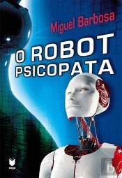 O Robot Psicopata