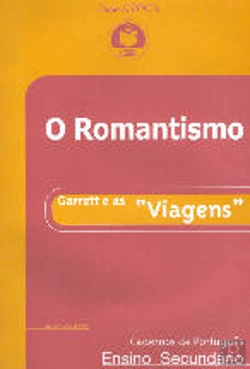 Bertrand.pt - O Romantismo - Garret e as «Viagens»