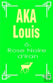 O Rose Noire D Iran - Pelerinage Vers L Unite Intern