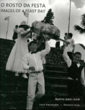O Rosto da Festa - Açores 2000/ 2006