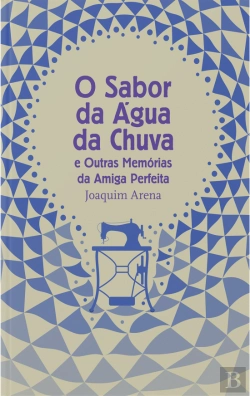 Bertrand.pt - O Sabor da Água da Chuva e Outras Memórias da Amiga Perfeita