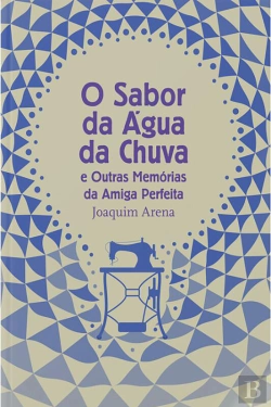 Bertrand.pt - O Sabor Da Água Da Chuva E Outras Memórias Da Amiga Perfeita