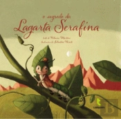 O Segredo da Lagarta Serafina