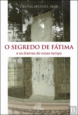 Bertrand.pt - O Segredo de Fátima e os Dramas do Nosso Tempo
