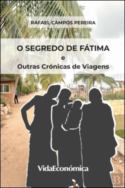 Bertrand.pt - O Segredo de Fátima e outras Crónicas de Viagens