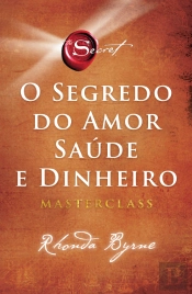 O Segredo do Amor, Saúde e Dinheiro