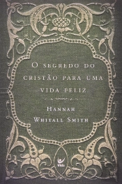 O Segredo do Cristão para uma Vida Feliz