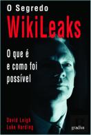 O Segredo Wikileaks - O Que É e Como Foi Possível