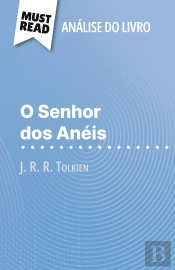 O Senhor Dos Anéis De J. R. R. Tolkien (Analise Do Livro) : Analise Completa E Resumo Pormenorizado Do Trabalho