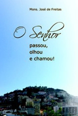 Bertrand.pt - O Senhor Passou, Olhou e Chamou!