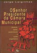O Senhor Presidente da Câmara Municipal