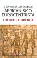 O Sentido da Luta Contra o Africanismo Eurocentrista