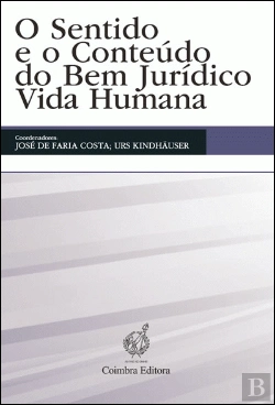 Bertrand.pt - O Sentido e o Conteúdo do Bem Jurídico Vida Humana