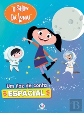 O Show Da Luna - Um Faz De Conta Espacial