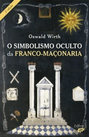 O Simbolismo Oculto da Franco-Maçonaria