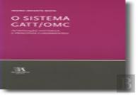 O Sistema GATT/OMC - Introdução Histórica e Princípios Fundamentais
