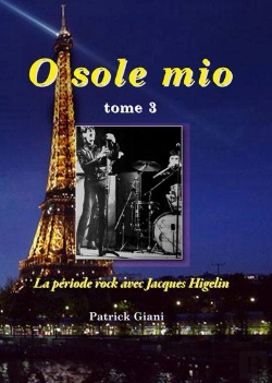 Bertrand.pt - O Sole Mio Tome 3 La Periode Rock Avec Jacques Higelin