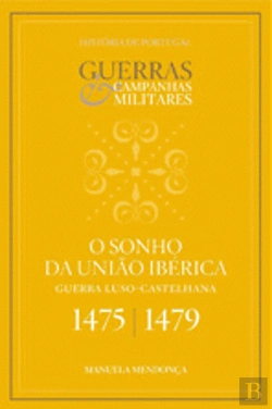 Bertrand.pt - O Sonho da União Ibérica 1475 / 1479
