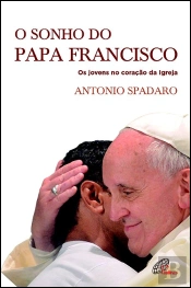 O Sonho do Papa Francisco