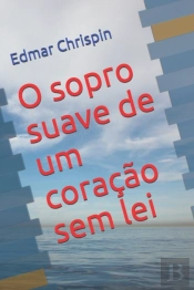 O Sopro Suave De Um Coracao Sem Lei