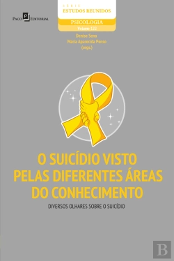 Bertrand.pt - O Suicídio Visto Pelas Diferentes Áreas Do Conhecimento