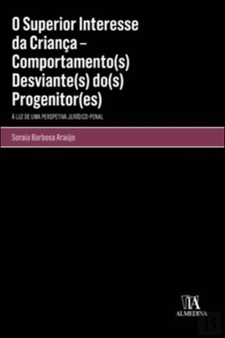 Bertrand.pt - O Superior Interesse da Criança – Comportamento(s) Desviante(s) Do(s) Progenitor(es)