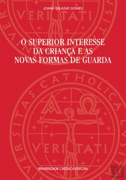 Bertrand.pt - O Superior Interesse da Criança e as Novas Formas de Guarda