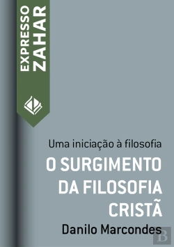 Bertrand.pt - O Surgimento Da Filosofia Cristã