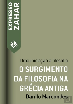 Bertrand.pt - O Surgimento Da Filosofia Na Grécia Antiga