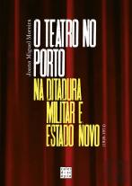 O Teatro no Porto na Ditadura Militar e Estado Novo (1926-1974)