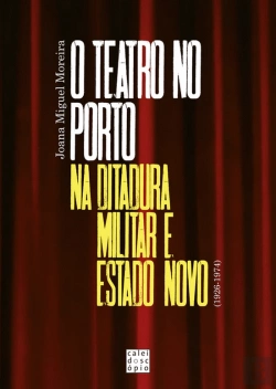 Bertrand.pt - O Teatro no Porto na Ditadura Militar e Estado Novo (1926-1974)